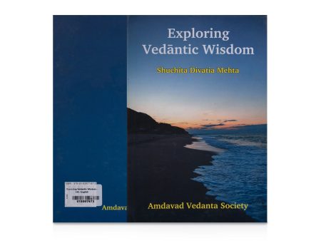 Exploring Vedantic Wisdom - English | by Shuchita Divatia Mehta  Hindu Vedas Book on Sale