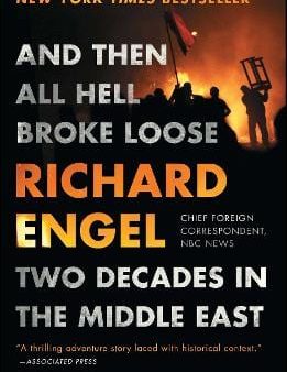 Richard Engel: And Then All Hell Broke Loose [2017] paperback For Sale