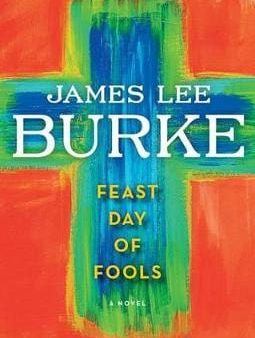 James Lee Burke: Feast Day of Fools [2012] paperback Hot on Sale