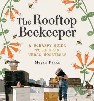 Megan Paska: Rooftop Beekeeper [2014] paperback Sale