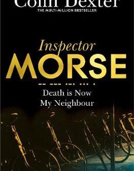 Colin Dexter: Death is Now My Neighbour [2016] paperback Cheap